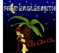 Fred Eaglesmith - Cha Cha Cha