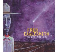 Fred Eaglesmith - Fifty-Odd Dollars