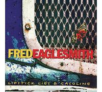 Fred Eaglesmith - Lipstick, Lies & Gasoline