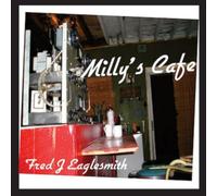 Fred Eaglesmith - Milly's Cafe