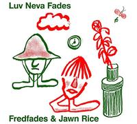 Fred Fades & Jawnrice - Luv Neva Fades [VINYL]