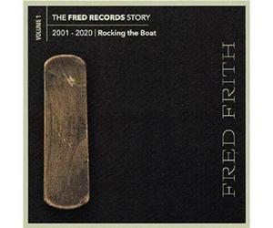 Fred Firth The Fred Records Story: 2001-2020 Rocking the Boat - Volume 1 (CD)