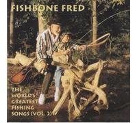Fred, Fishbone - World's Greatest Fishing Songs, Vol. II (US Import)
