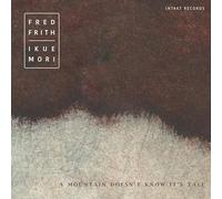 Fred Frith and Ikue Mori - A Mountain Doesn't Know It's Tall