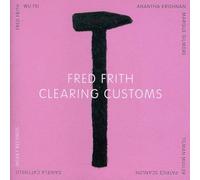 Fred Frith - Clearing Customs