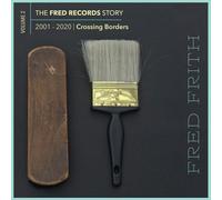 Fred Frith - The Fred Records Story: Volume 2 Crossing Borders