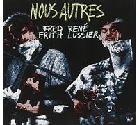 Fred Frith/Rene Lussier - Nous Autres-""""