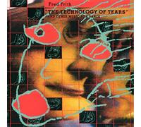 Fred Frith - Technology of Tears