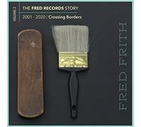 Fred Frith - The Fred Records Story: Volume 2 Crossing Borders