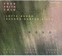 Fred Frith Trio, Lotte Anker, Susana Santos Silva - Road (2CD)