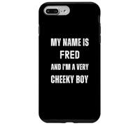 Fred Funny Joke Very Cheeky Boy For Family or Friends Case for iPhone 7 Plus/8 Plus