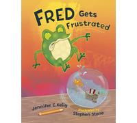 Fred Gets Frustrated: A Children's Calm Down Book (Fred Book Series)