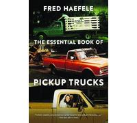 Fred Haefele The Essential Book of Pickup Trucks (Paperback)