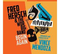 Fred Hersch, WDR Big Band & Vince Mendoza - Begin Again - Fred Hersch & The WDR Big Band Arranged And Conducted By Vince Mendoza