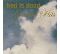 Fred Is Dead - Greatest Hits