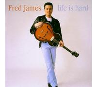 Fred James - Life Is Hard