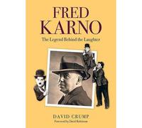 Fred Karno: The Legend Behind the Laughter