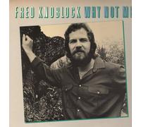 Fred Knoblock - Why Not Me