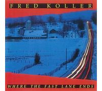 Fred Koller - Where The Fast Lane Ends