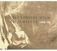 Fred Lonberg-Holm - Coarse Day