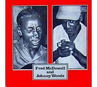 Fred McDowell - fred mcdowell & johnny woods