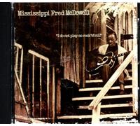 Fred Mcdowell - I Do Not Play No Rock N Roll