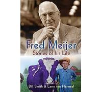 Fred Meijer: Stories of His Life