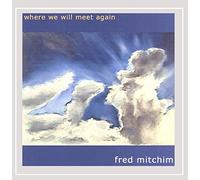 Fred Mitchim - Where We Will Meet Again