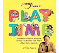 Fred Rogers Mister Rogers' Playtime: Encourage Your Child to Create, Explore Fred Rogers Multicolor