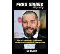 Fred Sirieix Biography: How a French Maître d' Captivated Audiences and Changed the Face of Dining