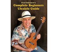 Fred Sokolow: Complete Beginner Ukulele Guide [DVD] [NTSC]
