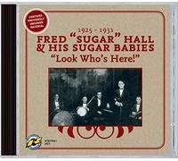 Fred "Sugar" Hall & His Sugar Babies – Look Who's Here! – CD