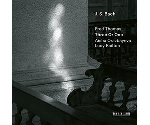 Fred Thomas, Aisha Orazbayeva & Lucy Railton - JS Bach/ Fred Thomas: Three Or One