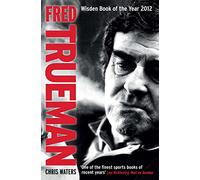Fred Trueman: The Authorised Biography