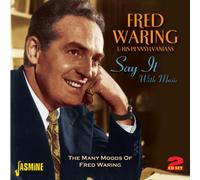 Fred Waring & His Pennsylanians - Say It With Music - The Many Moods Of Fred Waring