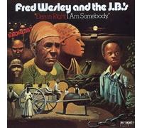 FRED WESLEY/FRED WESLEY & THE J.B.'S/THE J.B.'S - DAMN RIGHT I AM SOMEBODY NEW C