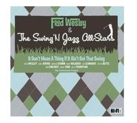 Fred Wesley & Swing 'N Jazz All-Stars - It Don't Mean a Thing If It Ain't Got That Swing