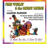 Fred Wesley & The Horny Horns - A Blow for Me, A Toot to You