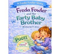 Freda Fowler And Her Farty Baby Brother (A Freda Fowler Story)