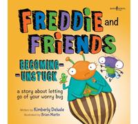 Freddie and Friends: Becoming Unstuck: A Story about Letting Go of Your Worry Bug (Freddie the Fly): 4