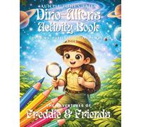 Freddie and Friends Dino-Aliens Activity Book; Coloring, Puzzles, Writing Prompts and Fun Facts (Age 4-8): Freddie and Friends, Dino-Alien Activity ... The Adventures of Freddie, Willow & Friends)