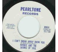 Freddie And The Sounds Of Soul - I Can't Break Away From You / Just A Little Bit More Love - Freddie And The Sounds Of Soul 7" 45