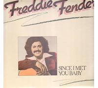 FREDDIE FENDER - SINCE I MET YOU BABY LP (VINYL) US ACCORD 1981
