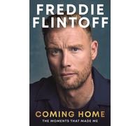 Freddie Flintoff: Coming Home (Signed Edition)