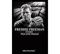 Freddie Freeman Story: Heart of the Diamond