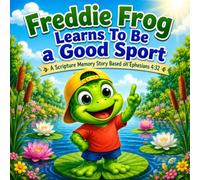 Freddie Frog Learns to Be a Good Sport (Freddie Frog's Bible Memory Adventures)