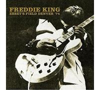 Freddie King - Ebbet's Field, Denver '74