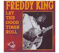 Freddie King - Let The Good Times Roll