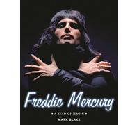 Freddie Mercury: A Kind of Magic