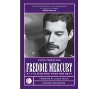 Freddie Mercury : By the Man Who Knew Him Best